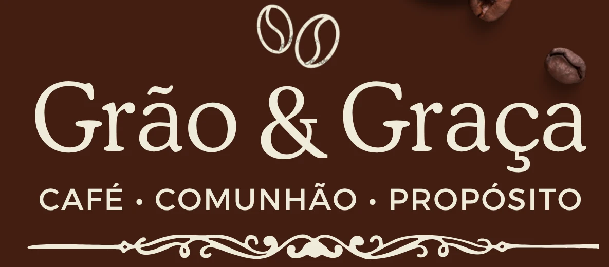 Grão & Graça — Café • Comunhão • Propósito